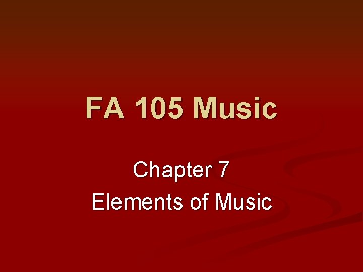 FA 105 Music Chapter 7 Elements of Music 
