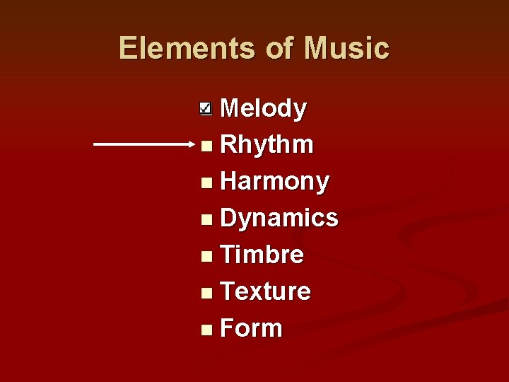 Elements of Music n Melody n Rhythm n Harmony n Dynamics n Timbre n