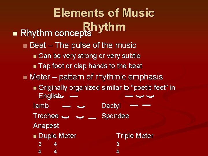 Elements of Music Rhythm n Rhythm concepts n Beat – The pulse of the