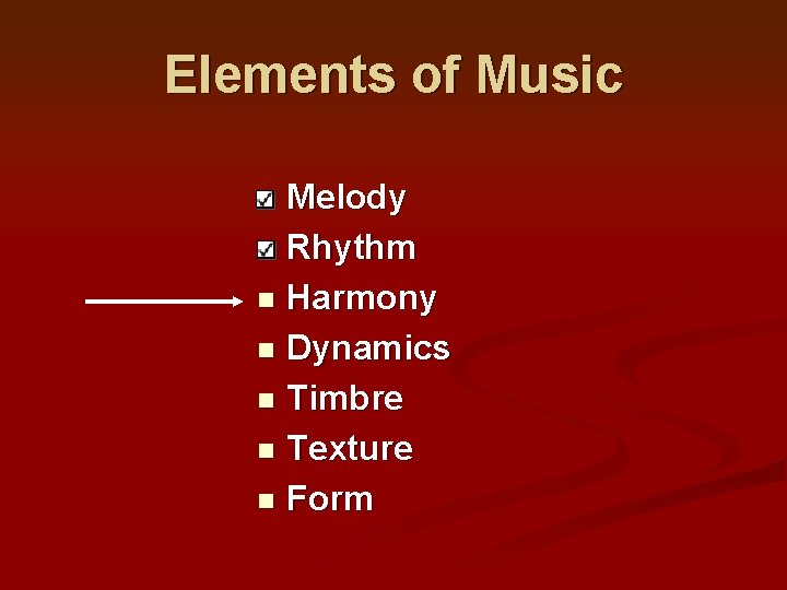 Elements of Music Melody n Rhythm n Harmony n Dynamics n Timbre n Texture