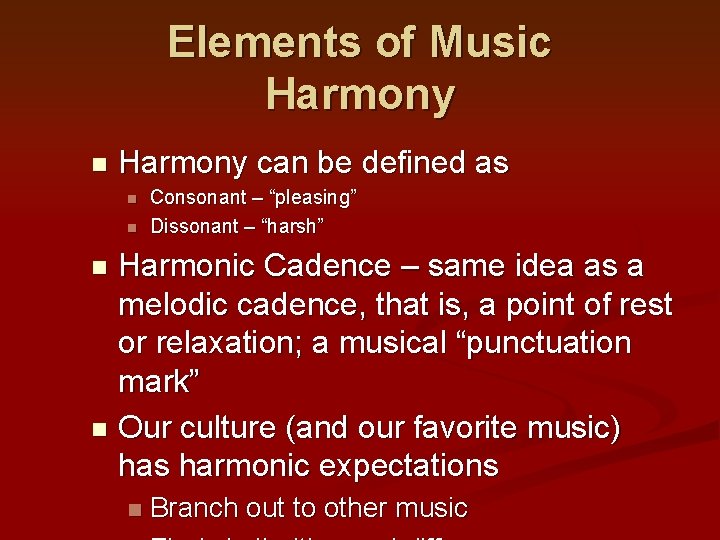 Elements of Music Harmony n Harmony can be defined as n n Consonant –