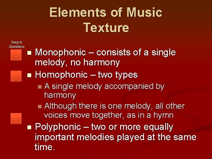 Elements of Music Texture Jump to illustration Monophonic – consists of a single melody,