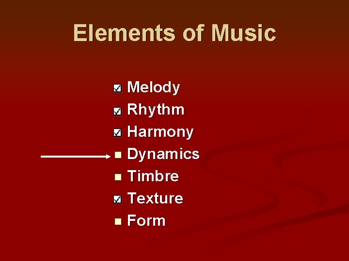 Elements of Music Melody n Rhythm n Harmony n Dynamics n Timbre n Texture