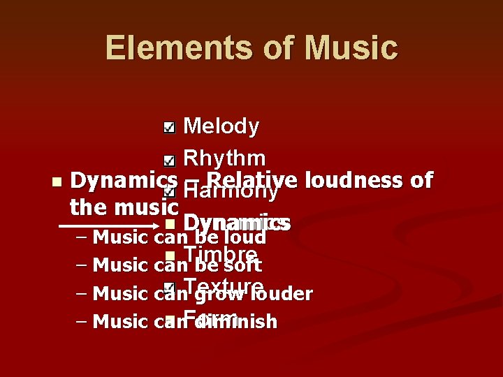 Elements of Music Melody n Rhythm n Dynamics – Relative loudness of n Harmony