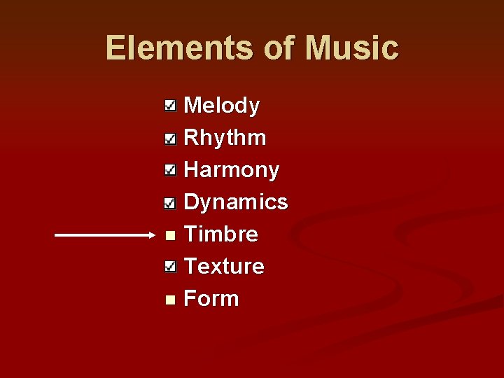 Elements of Music Melody n Rhythm n Harmony n Dynamics n Timbre n Texture