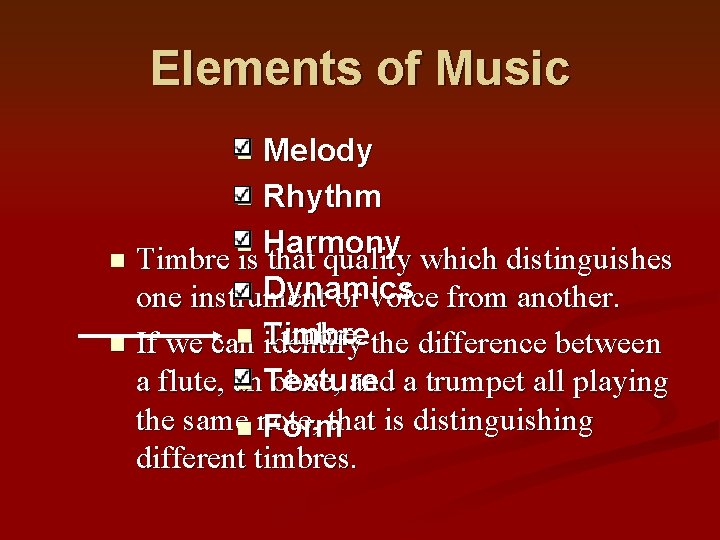 Elements of Music Melody n Rhythm n Harmony n Timbre is that quality which