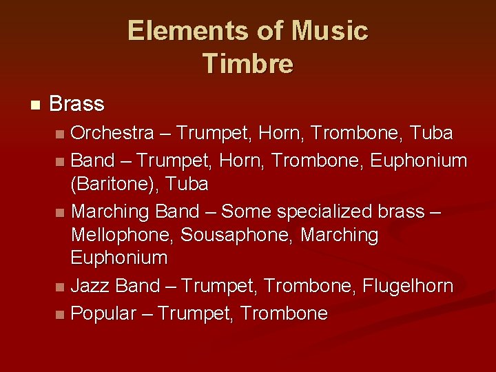 Elements of Music Timbre n Brass Orchestra – Trumpet, Horn, Trombone, Tuba n Band