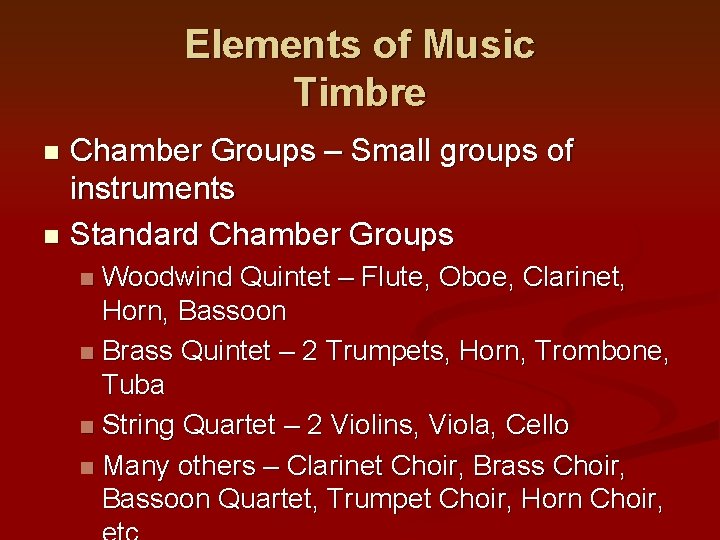 Elements of Music Timbre Chamber Groups – Small groups of instruments n Standard Chamber