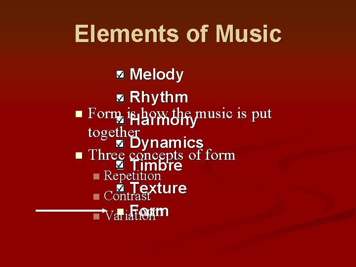 Elements of Music Melody n Rhythm n Form is how the music is put