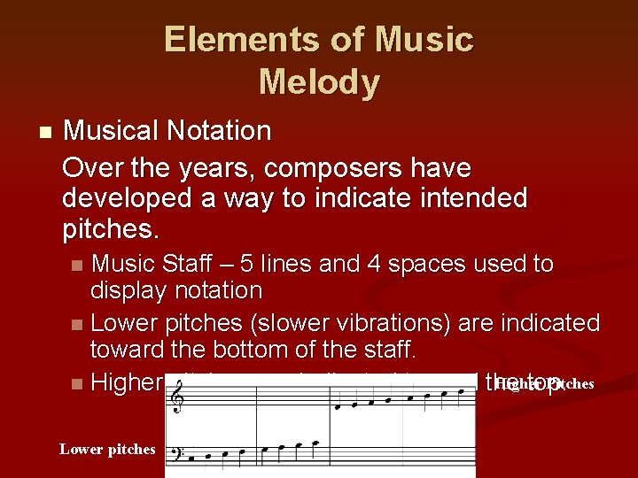 Elements of Music Melody n Musical Notation Over the years, composers have developed a