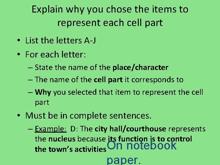 Explain why you chose the items to represent each cell part • List the