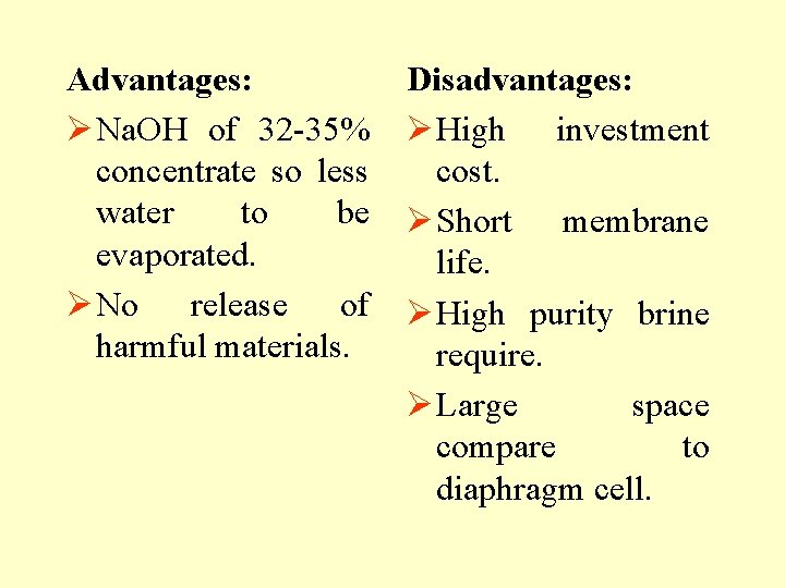 Advantages: Ø Na. OH of 32 -35% concentrate so less water to be evaporated.