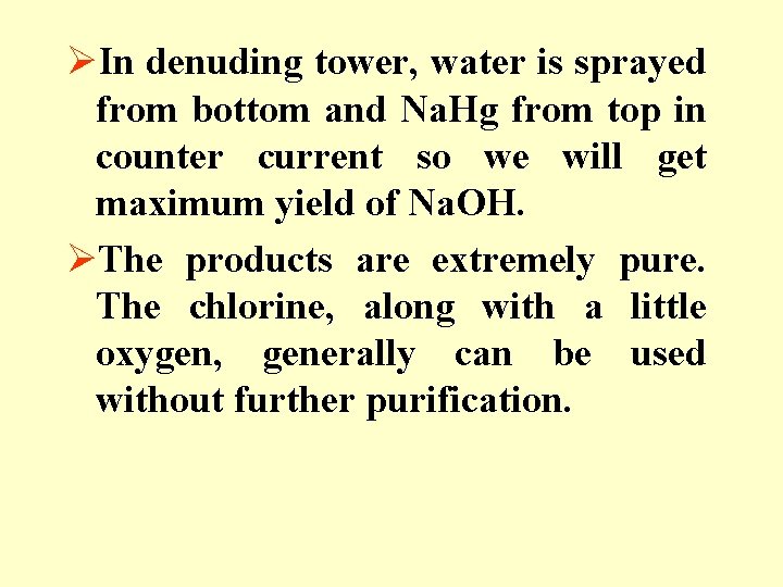 ØIn denuding tower, water is sprayed from bottom and Na. Hg from top in