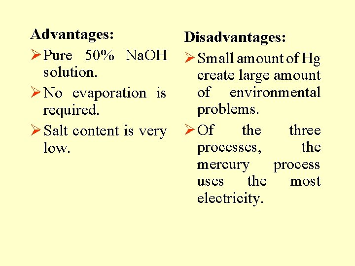 Advantages: Ø Pure 50% Na. OH solution. Ø No evaporation is required. Ø Salt