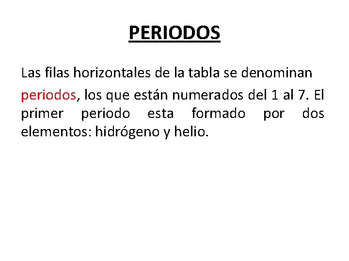 PERIODOS Las filas horizontales de la tabla se denominan periodos, los que están numerados