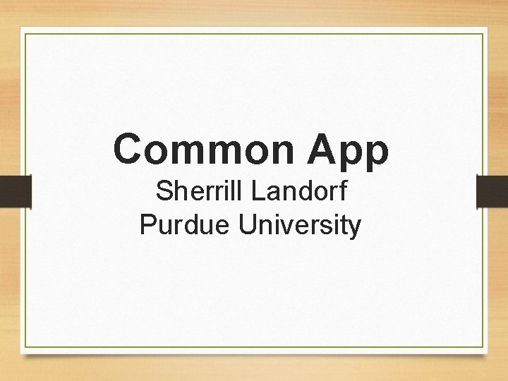 Common App Sherrill Landorf Purdue University Common App Sherrill Landorf Purdue University