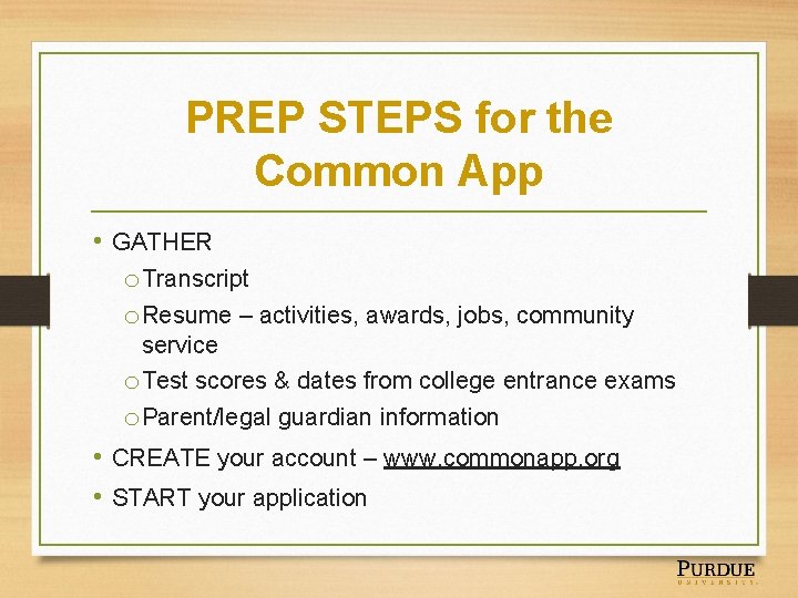 PREP STEPS for the Common App • GATHER o Transcript o Resume – activities, PREP STEPS for the Common App • GATHER o Transcript o Resume – activities,
