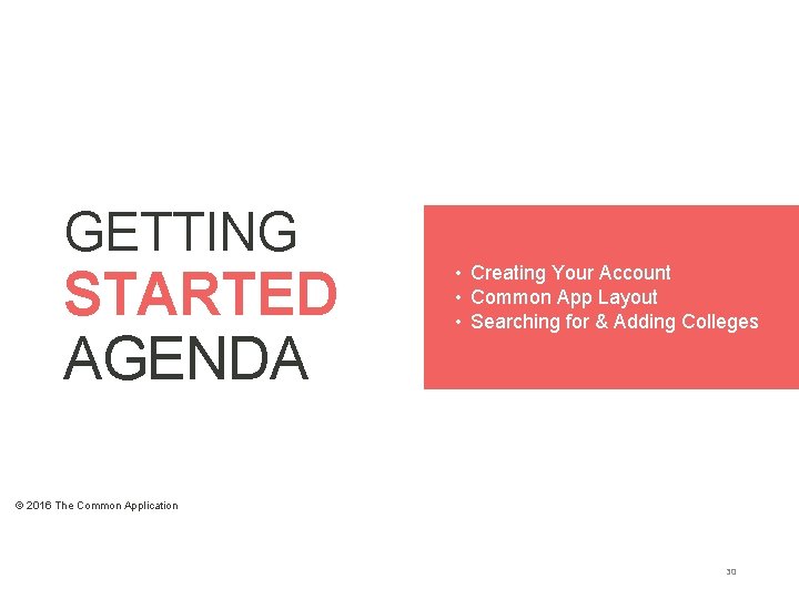 GETTING STARTED AGENDA • Creating Your Account • Common App Layout • Searching for GETTING STARTED AGENDA • Creating Your Account • Common App Layout • Searching for