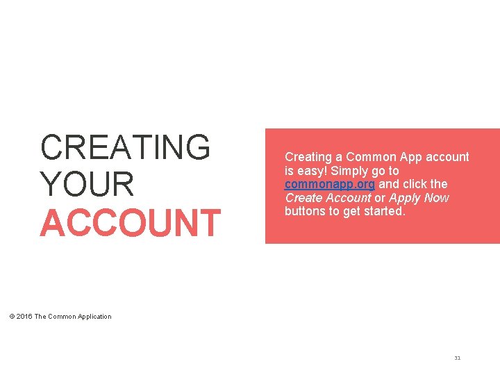 CREATING YOUR ACCOUNT Creating a Common App account is easy! Simply go to commonapp. CREATING YOUR ACCOUNT Creating a Common App account is easy! Simply go to commonapp.