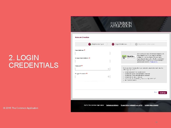 2. LOGIN CREDENTIALS © 2016 The Common Application 35 2. LOGIN CREDENTIALS © 2016 The Common Application 35