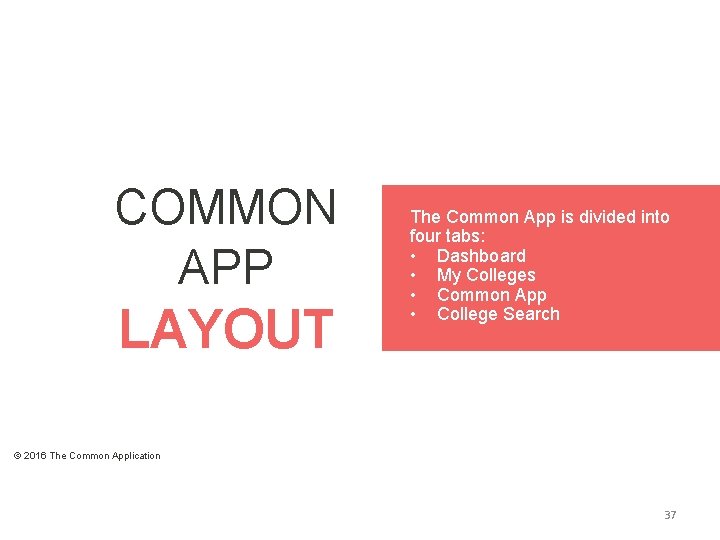 COMMON APP LAYOUT The Common App is divided into four tabs: • Dashboard • COMMON APP LAYOUT The Common App is divided into four tabs: • Dashboard •