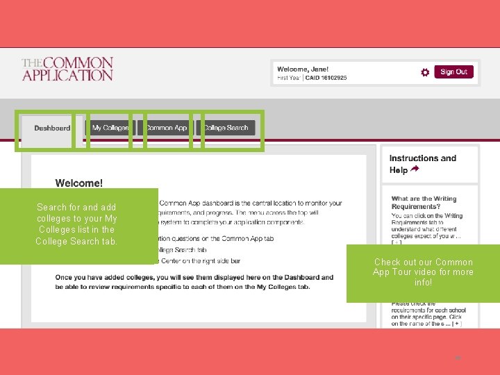 The Common App tab is In the Myfor Colleges tab Search and The Dashboard The Common App tab is In the Myfor Colleges tab Search and The Dashboard