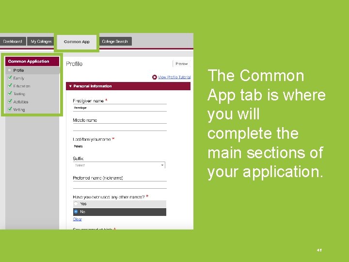 The Common App tab is where you will complete the main sections of your The Common App tab is where you will complete the main sections of your