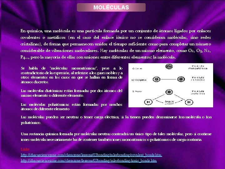 MOLÉCULAS En química, una molécula es una partícula formada por un conjunto de átomos