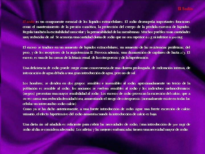 El Sodio El sodio es un componente esencial de los líquidos extracelulares. El sodio