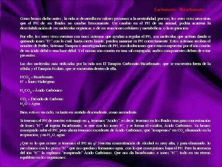 Carbonato - Bicarbonato Como hemos dicho antes , la vida se desarrolla en valores