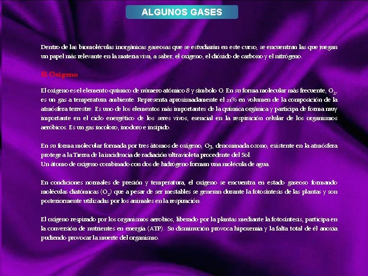 ALGUNOS GASES Dentro de las biomoléculas inorgánicas gaseosas que se estudiarán en este curso,