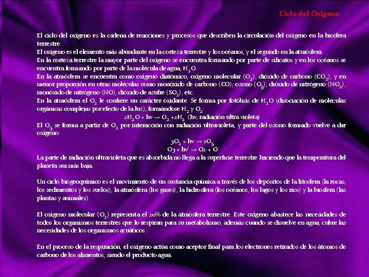 Ciclo del Oxigeno El ciclo del oxígeno es la cadena de reacciones y procesos