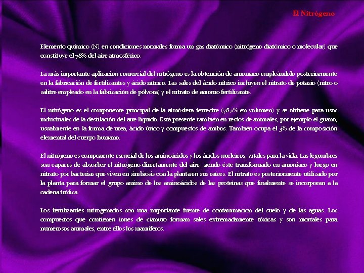 El Nitrógeno Elemento químico (N) en condiciones normales forma un gas diatómico (nitrógeno diatómico