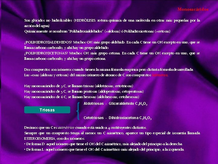 Monosacáridos Son glúcidos no hidrolizables (HIDRÓLISIS: rotura química de una molécula en otras más