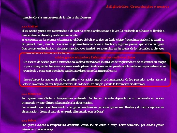 Acilglicéridos, Grasa simples o neutras Atendiendo a la temperatura de fusión se clasifican en: