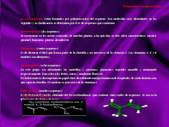 Terpenos o Isoprenoides 3. 1 Los isopreno, están formados por polimerización del isopreno. Son