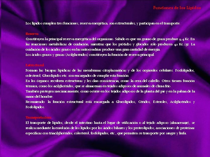 Funciones de los Lípidos Los lípidos cumplen tres funciones, reserva energética, son estructurales, y