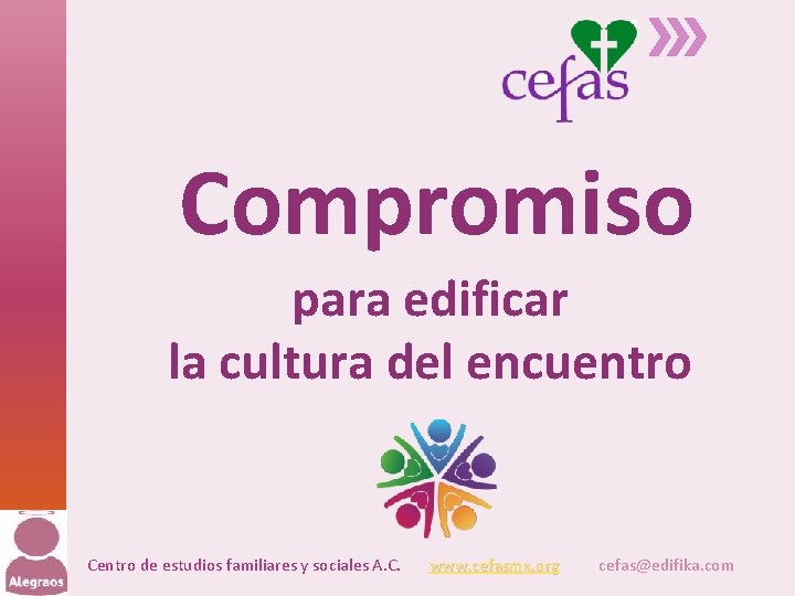 Compromiso para edificar la cultura del encuentro Centro de estudios familiares y sociales A.