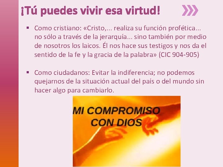 ¡Tú puedes vivir esa virtud! § Como cristiano: «Cristo, . . . realiza su