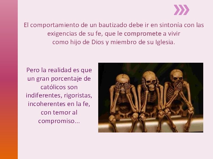 El comportamiento de un bautizado debe ir en sintonía con las exigencias de su