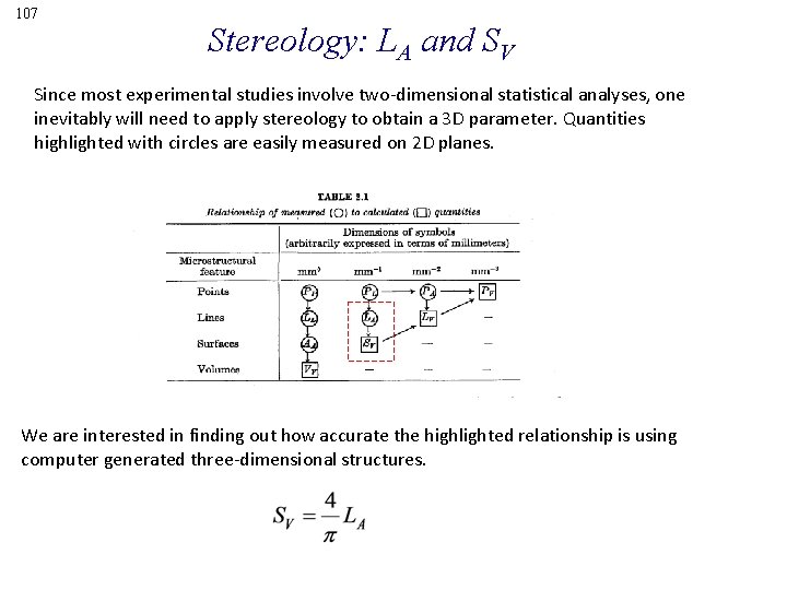 107 Stereology: LA and SV Since most experimental studies involve two-dimensional statistical analyses, one