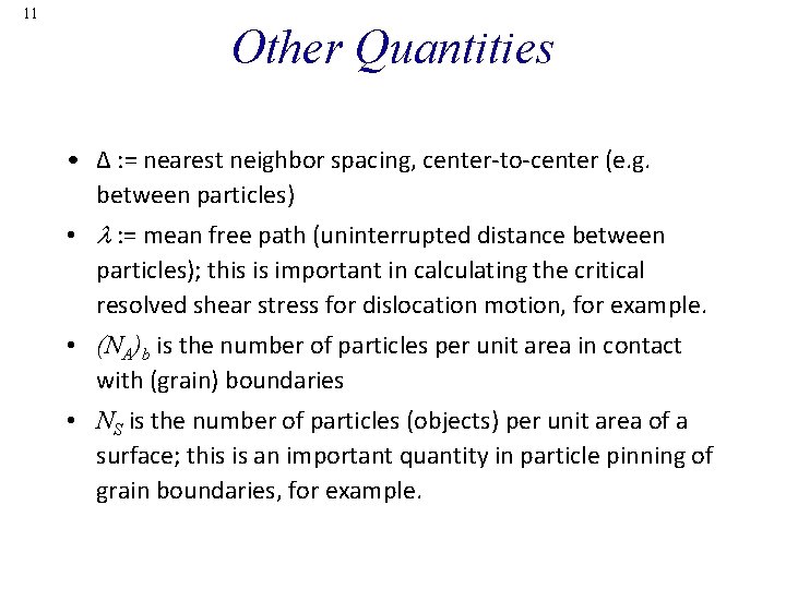 11 Other Quantities • ∆ : = nearest neighbor spacing, center-to-center (e. g. between