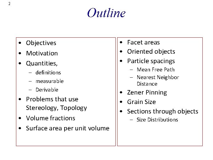 2 Outline • Objectives • Motivation • Quantities, – definitions – measurable – Derivable