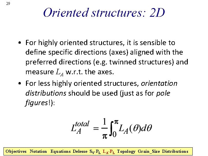 29 Oriented structures: 2 D • For highly oriented structures, it is sensible to