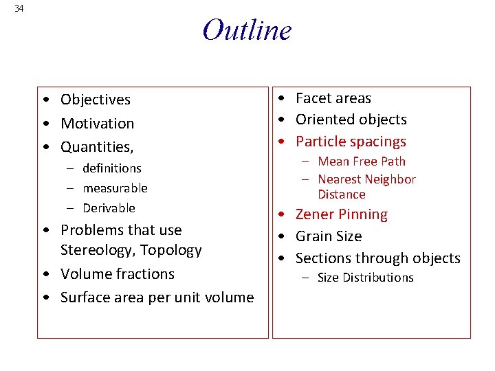 34 Outline • Objectives • Motivation • Quantities, – definitions – measurable – Derivable