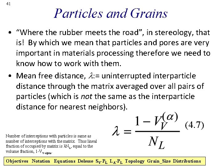 41 Particles and Grains • “Where the rubber meets the road”, in stereology, that