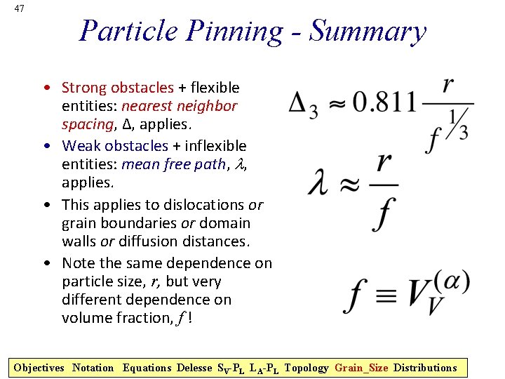 47 Particle Pinning - Summary • Strong obstacles + flexible entities: nearest neighbor spacing,