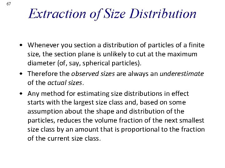 67 Extraction of Size Distribution • Whenever you section a distribution of particles of