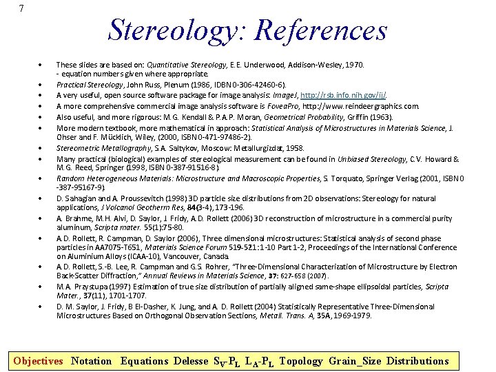 7 Stereology: References • • • • These slides are based on: Quantitative Stereology,