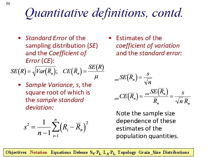 96 Quantitative definitions, contd. • Standard Error of the sampling distribution (SE) and the